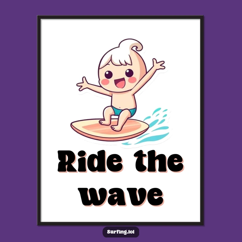 Funny Kawaii Surfer Poster: Gleeful Character Surf Art Print, Wall Decor, Perfect Funny Gift