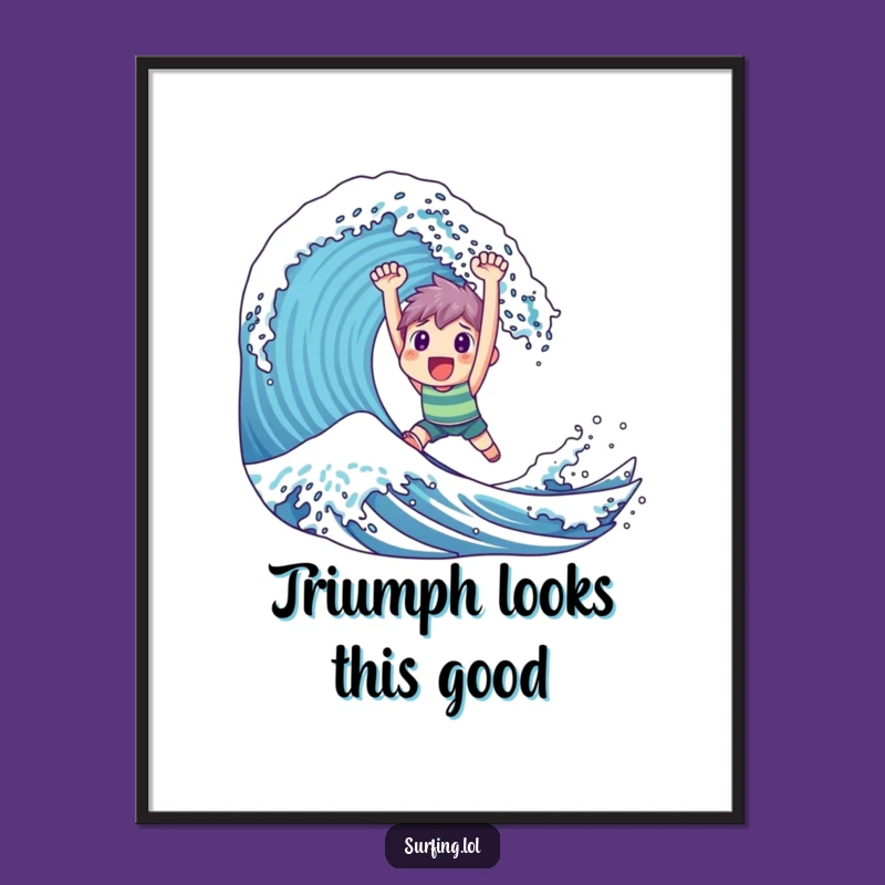 Funny Triumphant Surfer Poster - Happy Character Art, Motivational Wall Decor Gift