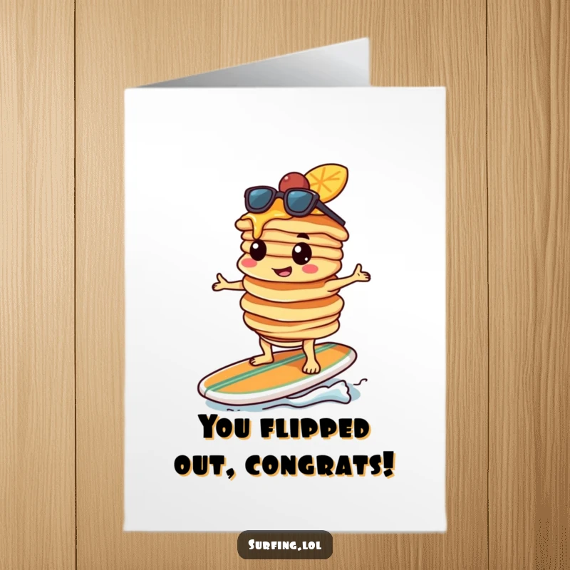 Funny Free Printable Congrats Card: Determined pancake surfer triumphantly rides a pancake stack on a surfboard. Victory!